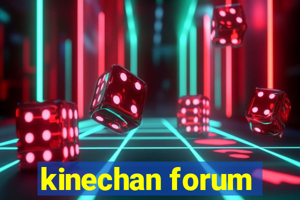 kinechan forum